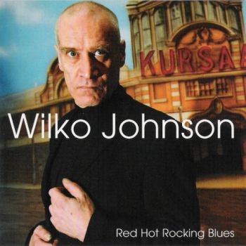 Wilko Johnson - Red Hot Rocking Blues (2005)