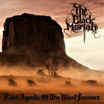 The Black Moriah - Road Agents Of The Blast Furnace (2019)