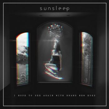 Sunsleep - I Hope To See Again With Brand New Eyes (EP) (2018)