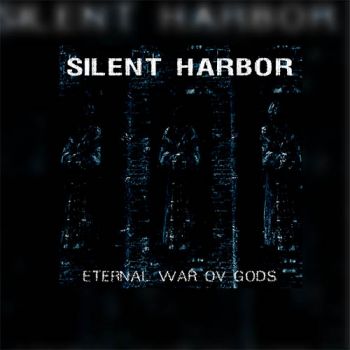 Silent Harbor - Eternal War Ov Gods (2019)