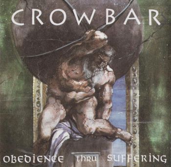 Crowbar - Obedience thru Suffering (1991)