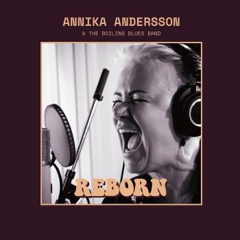 Annika Andersson & The Boiling Blues Band - Reborn (2019)