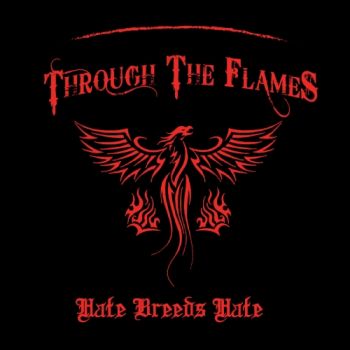 Through The Flames - Hate Breeds Hate (2019)