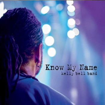 Kelly Bell Band - Know My Name (2019)