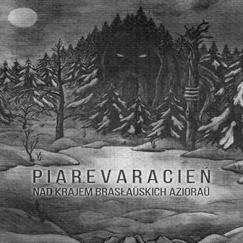 Piarevaracien - Nad Krajem Braslauskich Aziorau (2019)