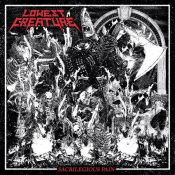 Lowest Creature - Sacrilegious Pain (2019)