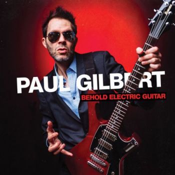 Paul Gilbert (Mr. Big) - Behold Electric Guitar (2019)