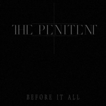 The Penitent - Before It All (2019)