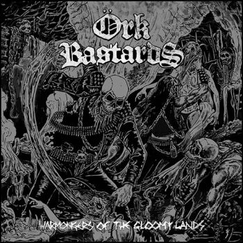 Ork Bastards - Warmongers Of The Gloomy Lands (2019)