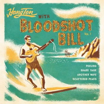 Bloodshot Bill - Hang Ten with Bloodshot Bill (EP) (2019)