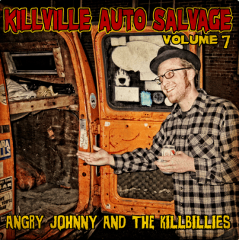 Angry Johnny And The Killbillies - Killville Auto Salvage Volume 7 (2018)