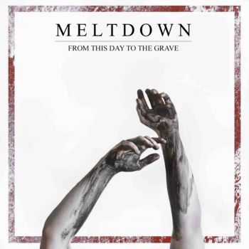 Meltdown - From This Day to the Grave (2018)