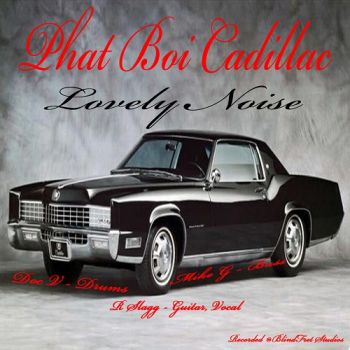 Phat Boi Cadillac - Lovely Noise (2019)