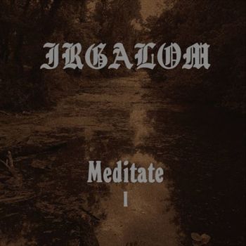 Irgalom - Meditate (Volume 1) (2019)