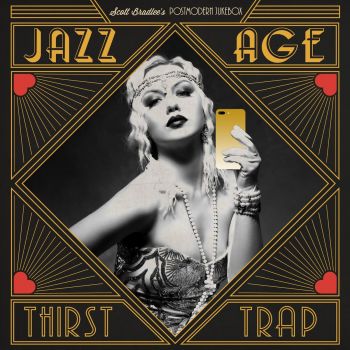 Scott Bradlee's Postmodern Jukebox - Jazz Age Thirst Trap (2019)