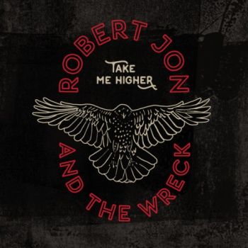 Robert Jon & The Wreck - Take Me Higher (2019)