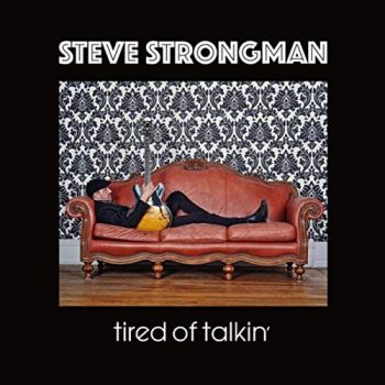 Steve Strongman - Tired Of Talkin (2019)