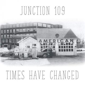 Junction 109 - Times Have Changed (2019)