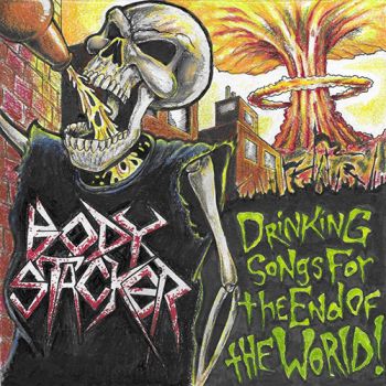 Body Stacker - Drinking Songs For The End Of The World (2019)