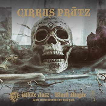 Cirkus Prutz - White Jazz - Black Magic (2019)