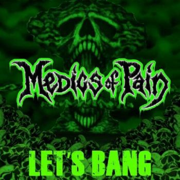 Medics Of Pain - Let's Bang (2019)