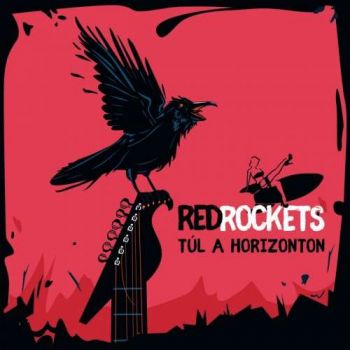 Red Rockets - Tul A Horizonton (2019)