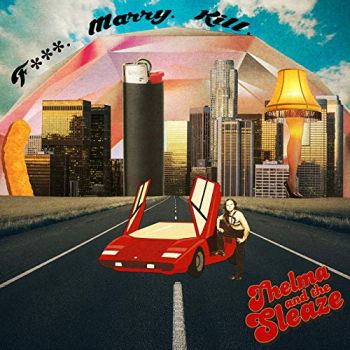 Thelma And The Sleaze - Fuck, Marry, Kill (2019)