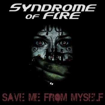 Syndrome Of Fire - Save Me From Myself (EP) (2013)