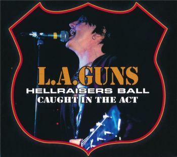 L.A. Guns - Hellraisers Ball: Caught in the Act (2008)