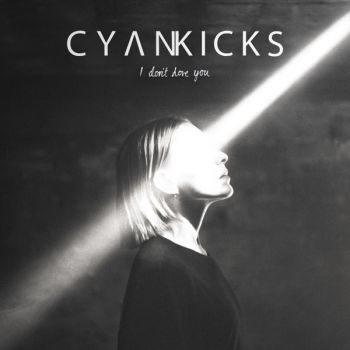 Cyan Kicks - I Don't Love You (2019)