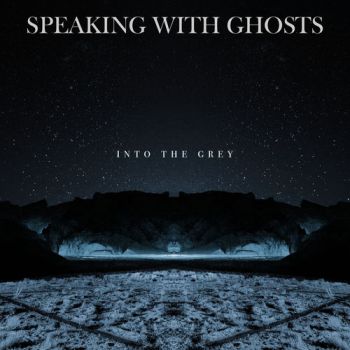 Speaking With Ghosts - Into the Grey (2019)