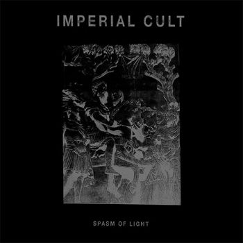 Imperial Cult - Spasm Of Light (2019)