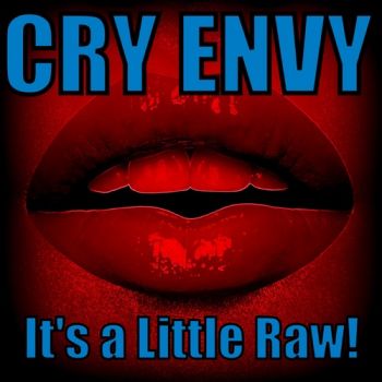 Cry Envy - It's a Little Raw! (2019)