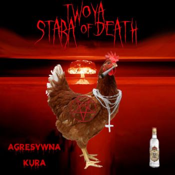 Twoyastara Of Death - Agresywna Kura (2018)