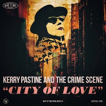 Kerry Pastine And The Crime Scene - City Of Love (2019)