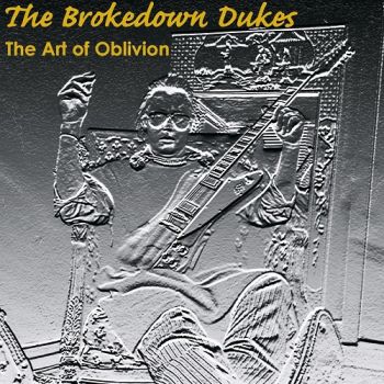 The Brokedown Dukes - The Art Of Oblivion (2019)