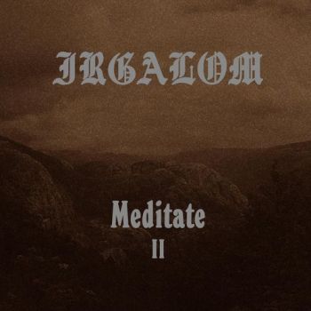 Irgalom - Meditate (Volume 2) (2019)