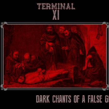 Terminal XI - Dark Chants of a False God (2019)