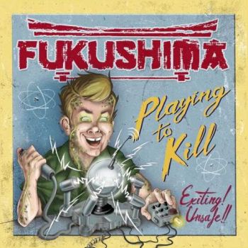 Fukushima - Playing to Kill (2019)