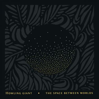 Howling Giant - The Space Between Worlds (2019)