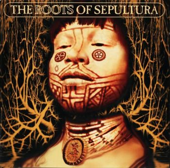 Sepultura - The Roots Of Sepultura (1996)