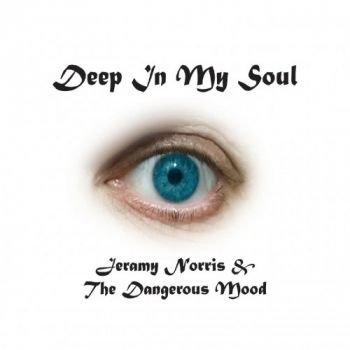 Jeramy Norris & the Dangerous Mood - Deep In My Soul (2019)