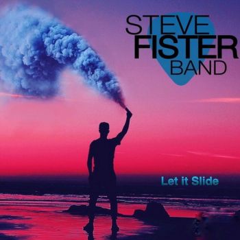 Steve Fister Band - Let It Slide (2019)