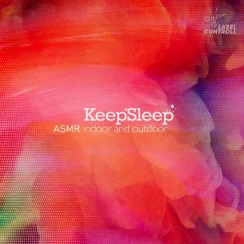 KeepSleep - ASMR Indoor and Outdoor (2019)