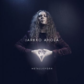 Jarkko Ahola (Ahola) - Metallisydan (2019)