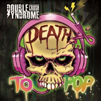 Double Crush Syndrome - Death To Pop (2019)