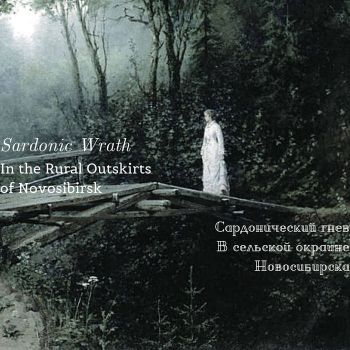 Sardonic Wrath - In the Rural Outskirts of Novosibirsk (2019)