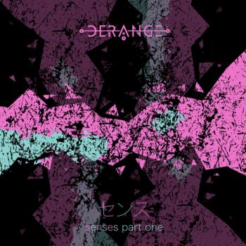 Derange - Senses, Pt. 1 (EP) (2019)