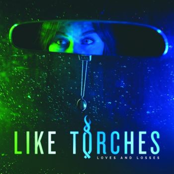 Like Torches - Loves and Losses (2019)