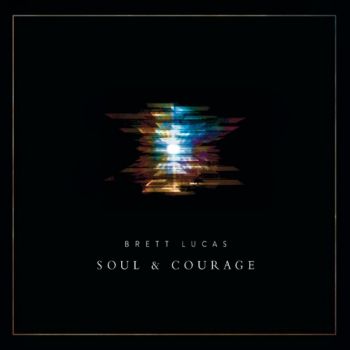 Brett Lucas - Soul & Courage (2019)